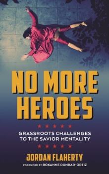 Image for No more heroes: grassroots challenges to the savior mentality