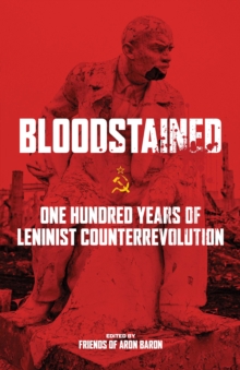 Image for Bloodstained: one hundred years of Leninist counterrevolution