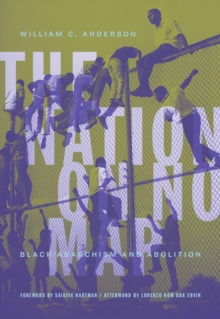 Image for The Nation on No Map: Black Anarchism and Abolition