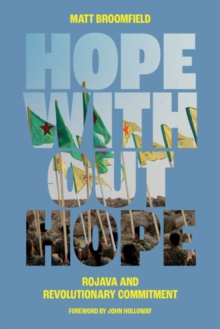 Image for Hope Without Hope : Rojava and Revolutionary Commitment
