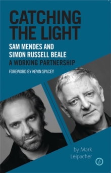 Image for Catching the light: Sam Mendes and Simon Russell Beale : a working partnership