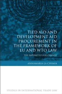 Image for Tied Aid and Development Aid Procurement in the Framework of EU and WTO Law