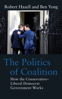 Image for The politics of coalition  : how the Conservative-Liberal Democrat government works
