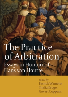 Image for The practice of arbitration  : essays in honour of Hans van Houtte