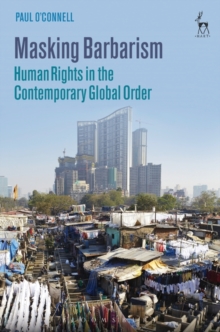 Image for Masking barbarism  : human rights in the contemporary global order