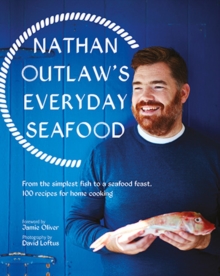 Image for Nathan Outlaw's everyday seafood  : from the simplest fish to a seafood feast, 100 recipes for home cooking