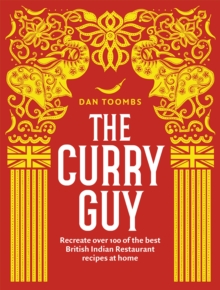 Image for The curry guy  : recreate over 100 of the best British Indian Restaurant recipes at home