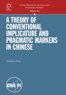 Image for A Theory of Conventional Implicature and Pragmatic Markers in Chinese