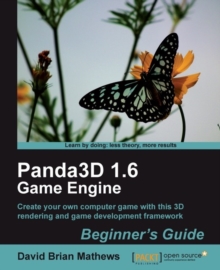 Image for Panda3D 1.6 game engine: beginner's guide : create your own computer game with this 3D rendering and game development framework