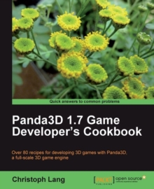 Image for Panda3D 1.7 game developer's cookbook: over 80 recipes for developing 3D games with Panda3D, a full-scale 3D game engine