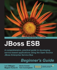 Image for JBoss ESB: beginner's guide : a comprehensive, practical guide to developing service-based applications using the open source JBoss Enterprise Service Bus