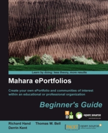 Image for Mahara ePortfolios beginner's guide: create your own ePortfolio and communities of interest within an educational and professional organization