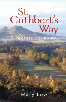 St Cuthbert’s Way – 2019 edition: A pilgrims’ companion