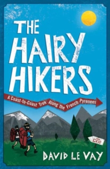 Image for The hairy hikers  : a coast-to-coast trek along the French Pyrenees