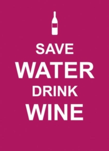 Save Water, Drink Wine