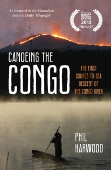 Image for Canoeing the Congo  : the first source-to-sea descent of the Congo River