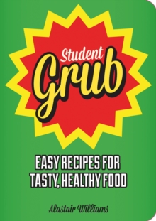 Image for Student grub  : easy recipes for tasty, healthy food