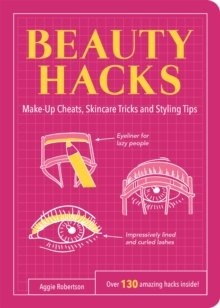 Image for Beauty hacks  : make-up cheats, skincare tricks and styling tips