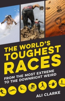 Image for The world's toughest races  : from the most extreme to the downright weird