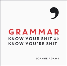 Grammar: Know Your Shit or Know You’re Shit