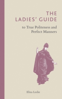 Image for The Ladies' Guide to True Politeness and Perfect Manners