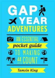 Image for Gap year adventures  : an essential pocket guide to making it count