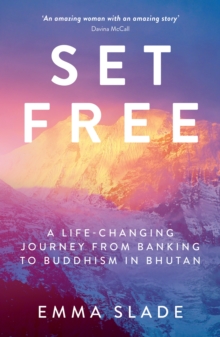 Image for Set free  : a life-changing journey from banking to Buddhism in Bhutan