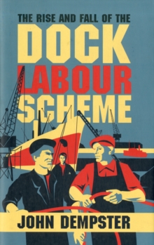 Image for Rise and Fall of the Dock Labour Scheme