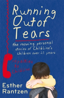 Image for Running out of tears: the moving personal stories of Childline's children over twenty-five years
