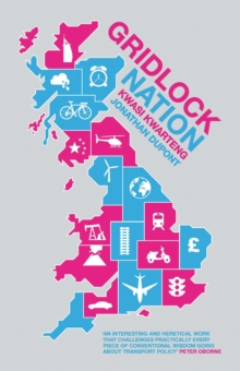 Image for Gridlock nation: why Britain's transport systems are heading towards gridlock and what we can do to stop it
