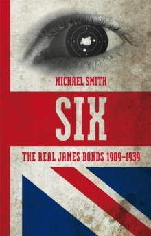 Image for Six: the real James Bonds, 1909-1939