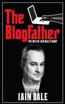Image for The blogfather: the best of Iain Dale's diary