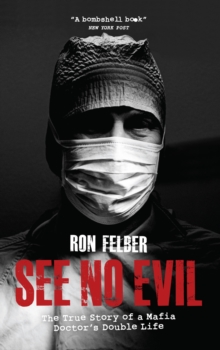 Image for See no evil: the true story of a mafia doctor's double life
