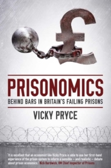 Image for Prisonomics  : behind bars in Britain's failing prisons