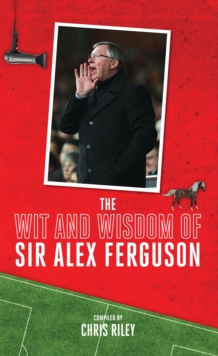 Image for The wit and wisdom of Sir Alex Ferguson