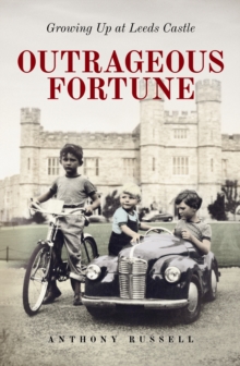 Image for Outrageous fortune  : growing up at Leeds Castle