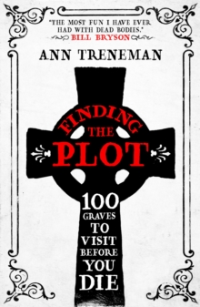 Image for It's a plot: 100 graves to visit before you die