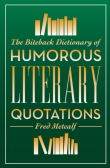 Image for The Biteback dictionary of humorous literary quotations