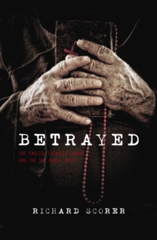 Image for Betrayed  : the English Catholic Church and the sex abuse crisis