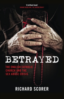 Image for Betrayed: the English Catholic Church and the sex abuse crisis
