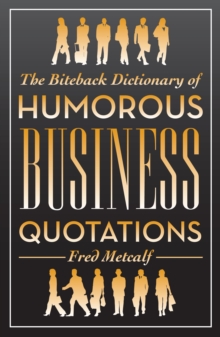 Image for The Biteback dictionary of humorous business quotations