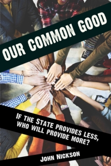 Image for Our common good  : if the state provides less, who will provide more?