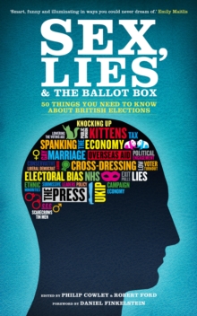 Image for Sex, lies & the ballot box: 50 things you need to know about British elections