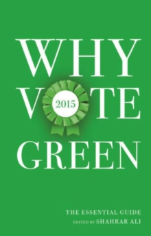 Image for Why Vote Green 2015 : The Essential Guide