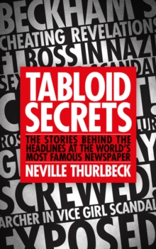 Image for Tabloid secrets  : the stories behind the headlines at the world's most famous newspaper