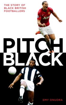 Image for Pitch black: the story of black British footballers