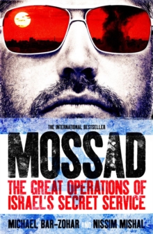 Mossad: The Great Operations of Israel’s Famed Secret Service