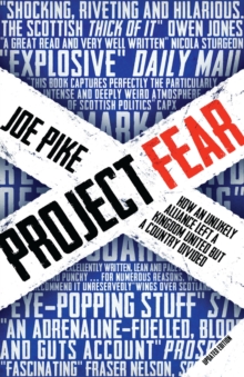 Image for Project fear: how an unlikely alliance left a kingdom united, but a country divided