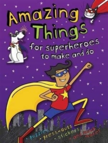Image for Amazing Things to Make and Do Superheroes