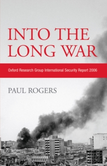 Image for Into the Long War: Oxford Research Group International Security Report 2006